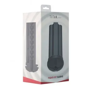 Tight Fit Sleeve for Titan